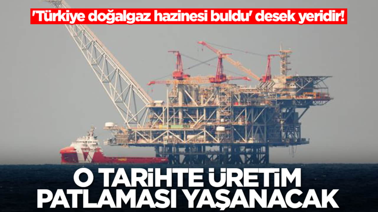 'Türkiye doğalgaz hazinesi buldu' desek yeridir! O tarihte üretim patlaması yaşanacak