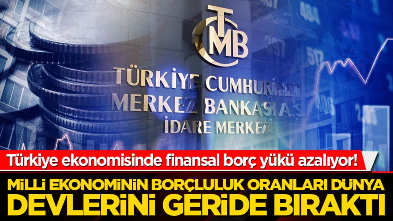 Türkiye ekonomisinde finansal borç yükü azalıyor! Milli ekonominin borçluluk oranları dünya devlerini geride bıraktı!