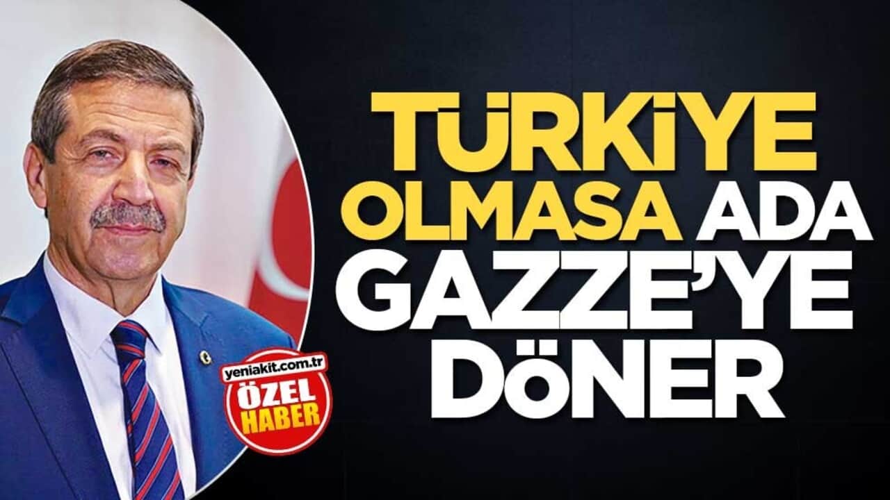 Türkiye olmasa Ada Gazze’ye döner