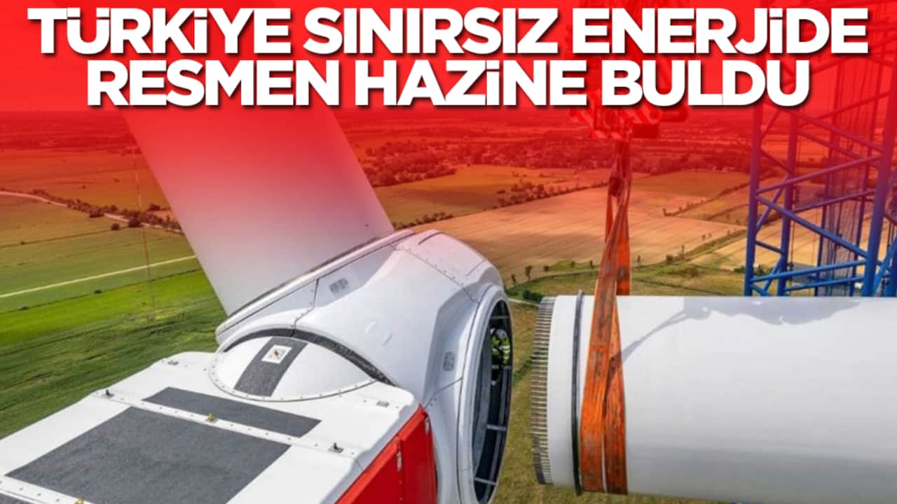 Türkiye sınırsız enerjide resmen hazine buldu