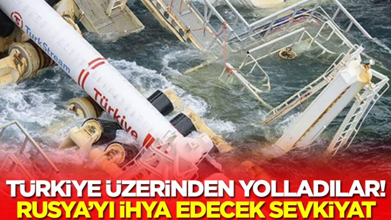 Türkiye üzerinden yolladılar! Rusya'yı ihya edecek sevkiyat