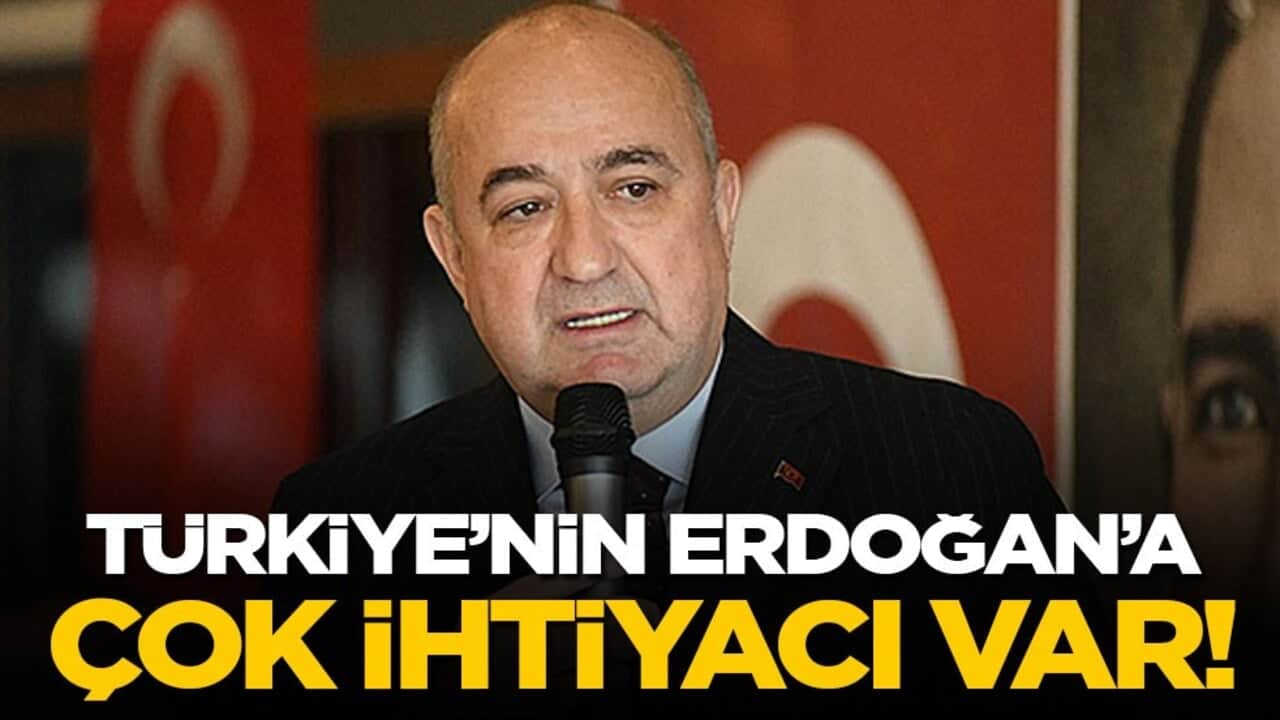 Türkiye'nin Erdoğan'a çok ihtiyacı var!