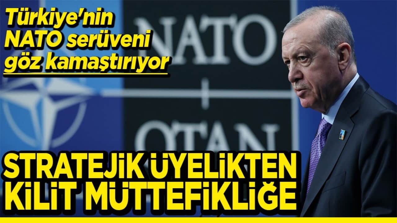 Türkiye'nin NATO serüveni göz kamaştırıyor Stratejik üyelikten kilit müttefikliğe