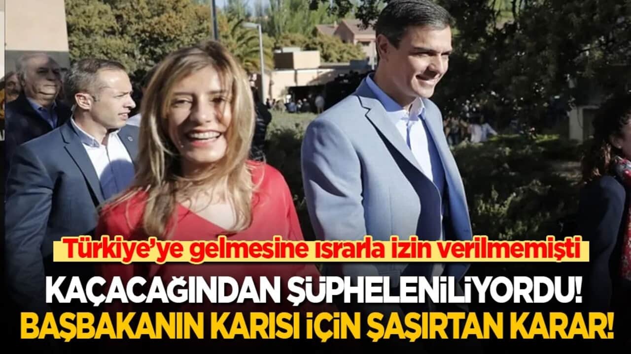 Türkiye’ye gelmesine ısrarla izin verilmemişti! Kaçacağından şüphelenilen Başbakanın karısı için şaşırtan karar!