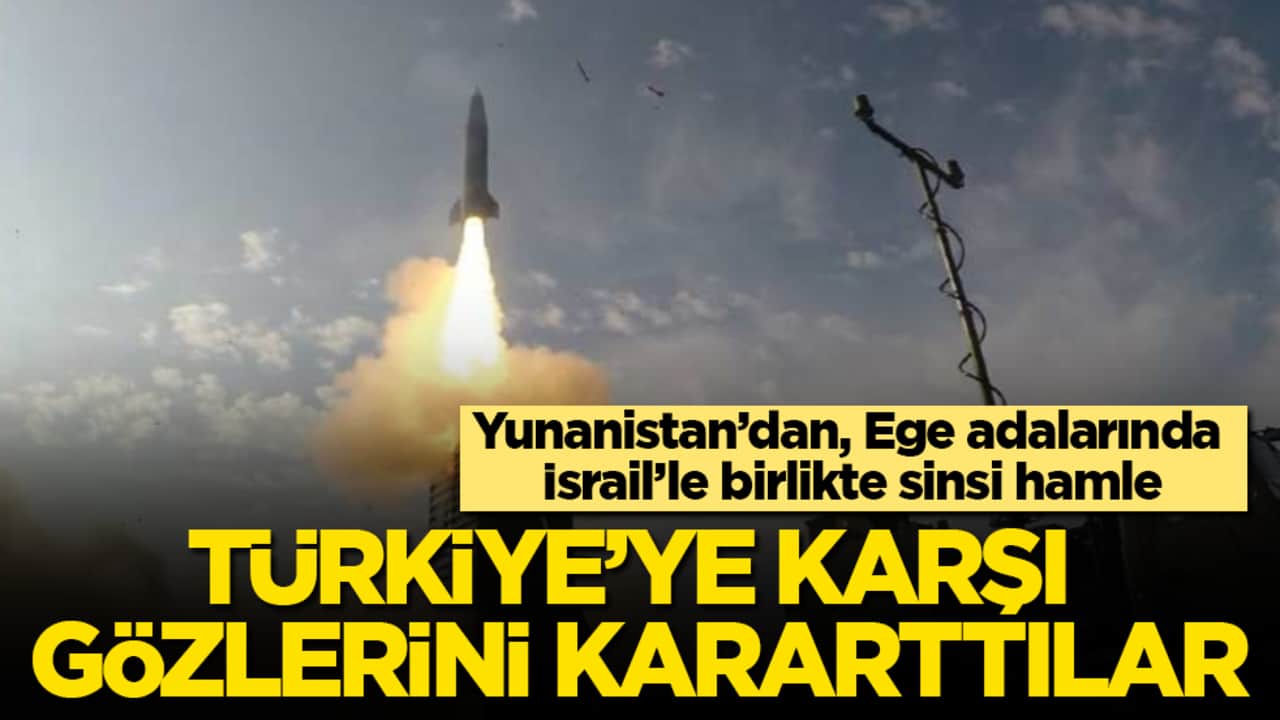 Türkiye’ye karşı gözlerini kararttılar! Yunanistan’dan, Ege adalarında İsrail’le birlikte sinsi hamle