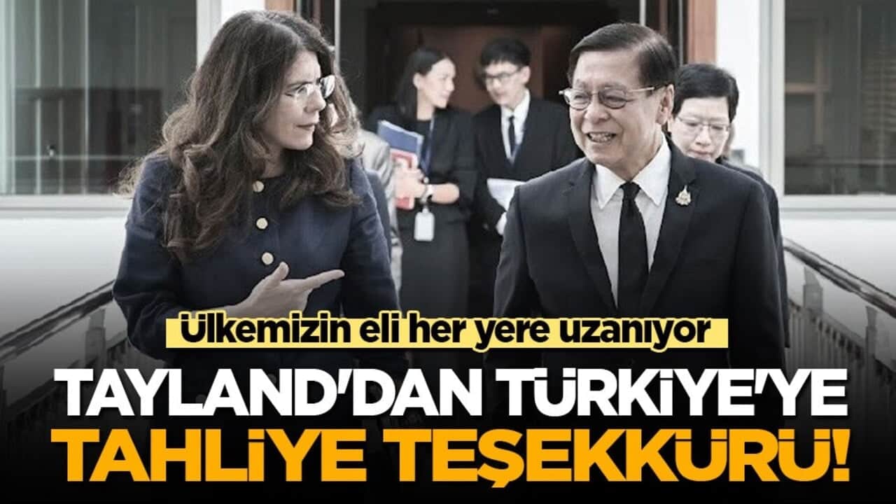 Ülkemizin eli her yere uzanıyor: Tayland’dan Türkiye’ye tahliye teşekkürü!
