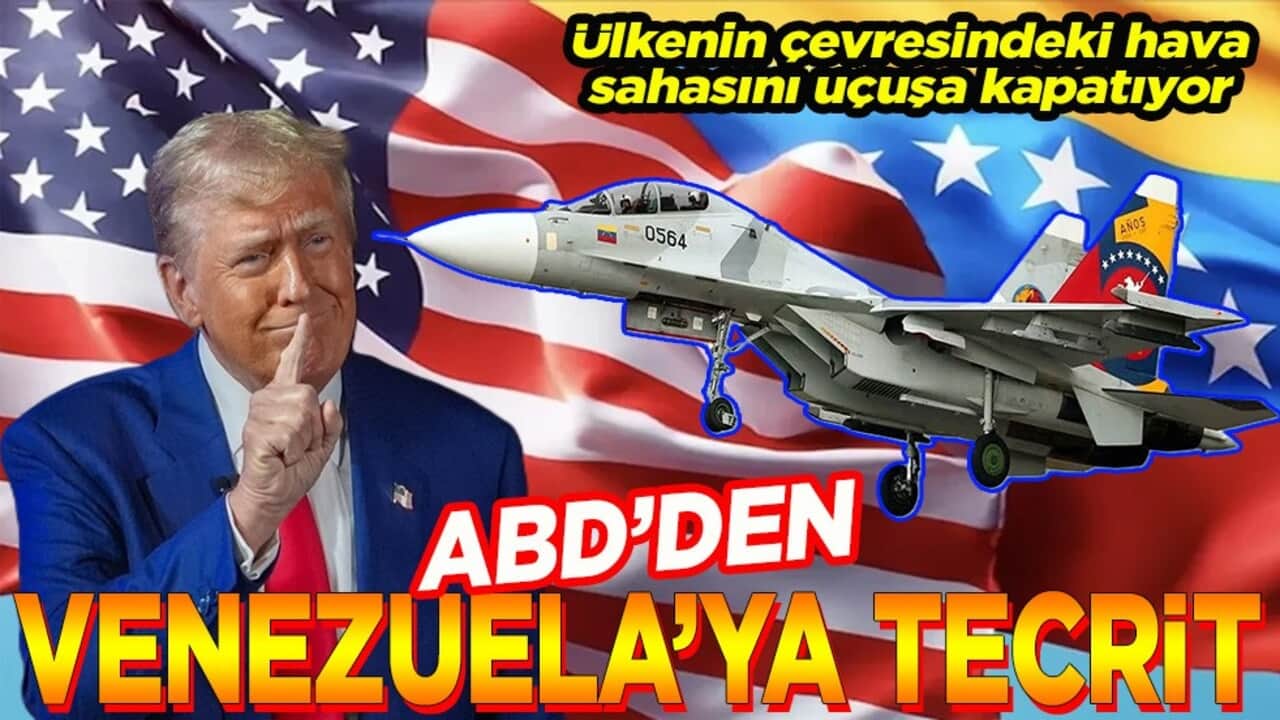 Ülkenin çevresindeki hava sahasını uçuşa kapatıyor ABD’den Venezuela’ya tecrit