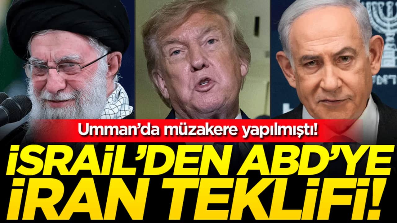 Umman'da müzakere yapılmıştı: İsrail'den ABD'ye flaş İran teklifi!