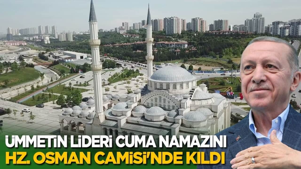 Ümmetin lideri, Cuma namazını Hz. Osman Camisi'nde kıldı