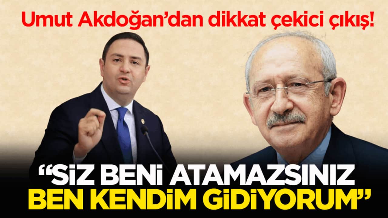 Umut Akdoğan’dan dikkat çekici çıkış! "Siz beni atamazsınız ben kendim gidiyorum"