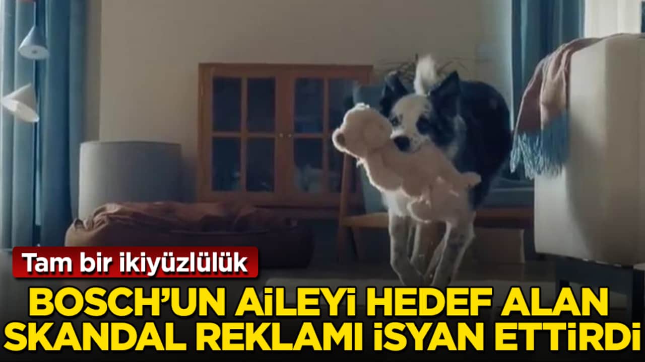 Ünlü beyaz eşya markası Bosch’un aileyi hedef alan skandal reklamı isyan ettirdi: Tam bir ikiyüzlülük