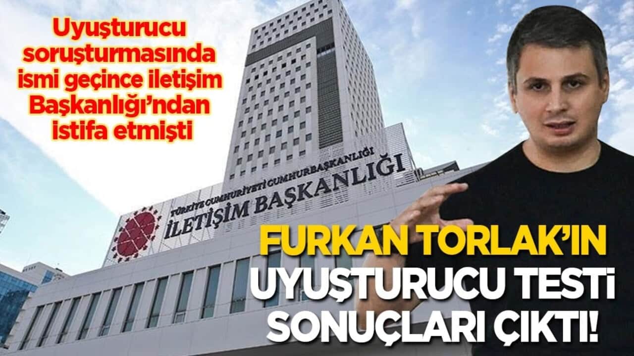 Uyuşturucu soruşturmasında ismi geçince İletişim Başkanlığı'ndan istifa etmişti: Furkan Torlak’ın uyuşturucu testi sonuçlandı!