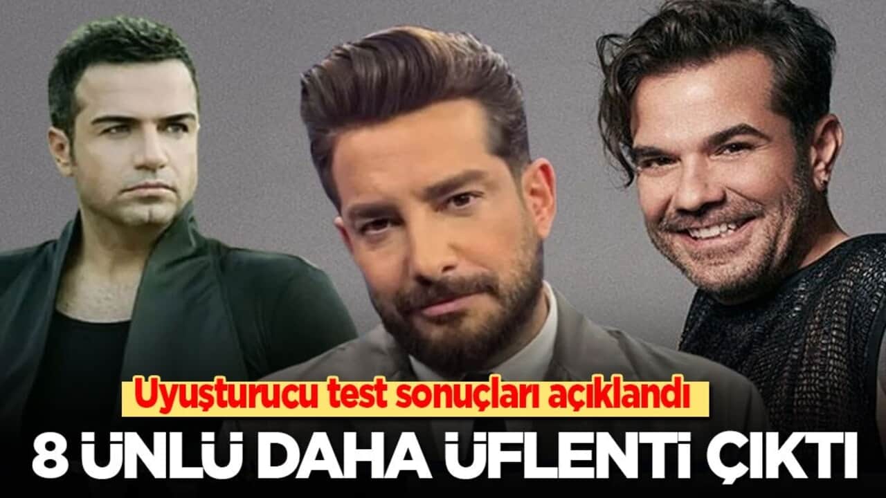 Uyuşturucu test sonuçları açıklandı! 8 ünlü daha pozitif çıktı