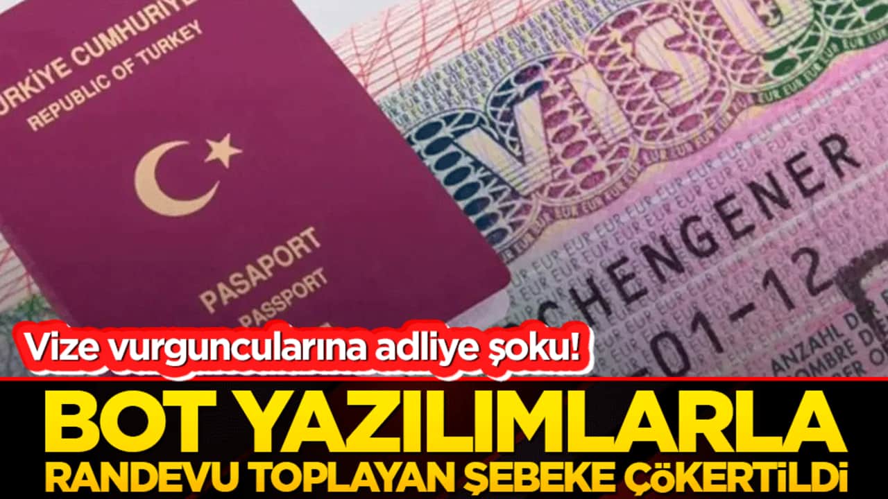 Vize vurguncularına adliye şoku! Bot yazılımlarla randevu toplayan şebeke çökertildi!