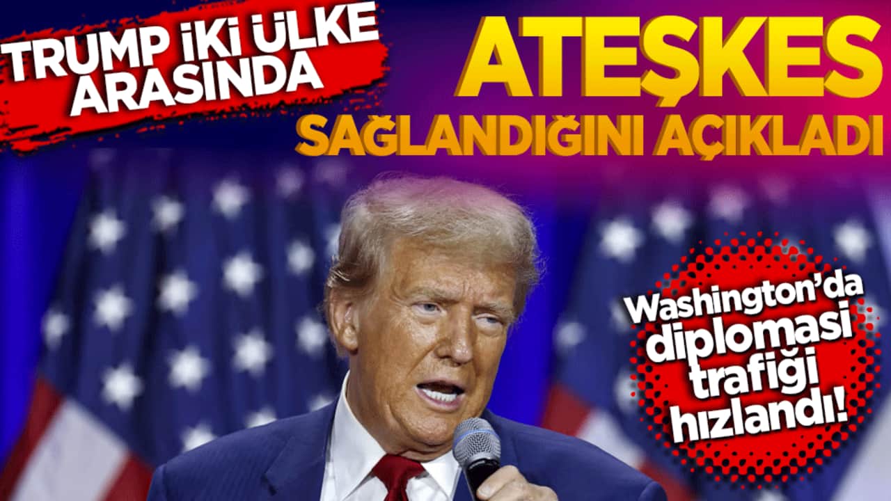 Washington’da diplomasi trafiği hızlandı! Trump iki ülke arasında ateşkes sağlandığını açıkladı