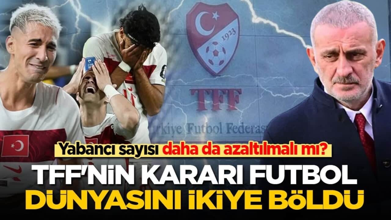 Yabancı sayısı daha da azaltılmalı mı? TFF'nin kararı futbol dünyasını ikiye böldü