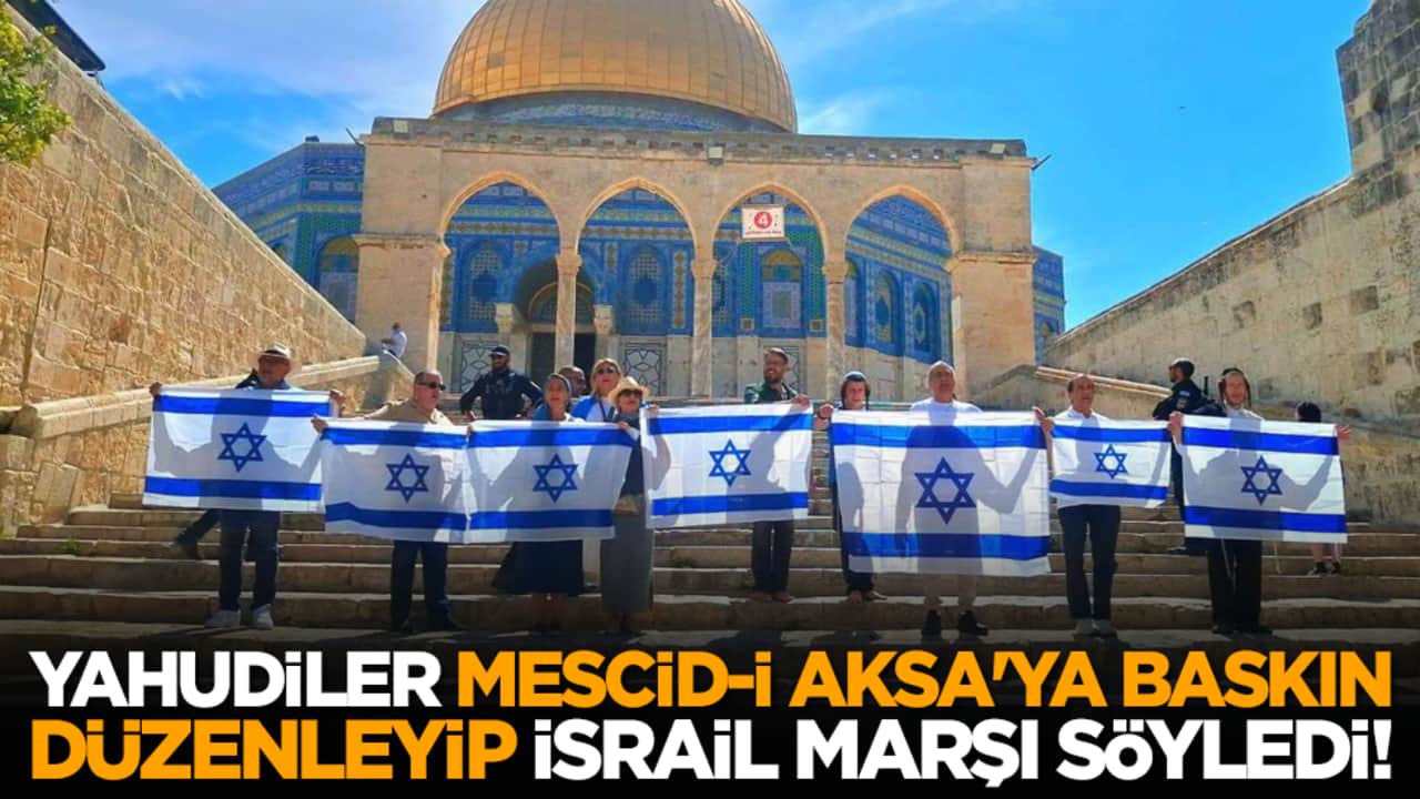 Yahudiler Mescid-i Aksa'ya baskın düzenleyip İsrail marşı söyledi!