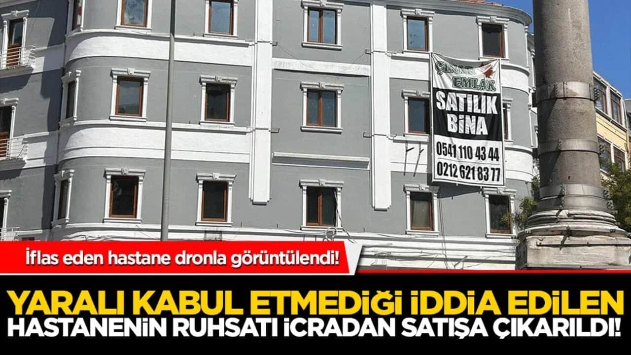 Yaralı kabul etmediği iddia edilen hastanenin ruhsatı icradan satışa çıkarıldı! İflas eden hastane dronla görüntülendi!