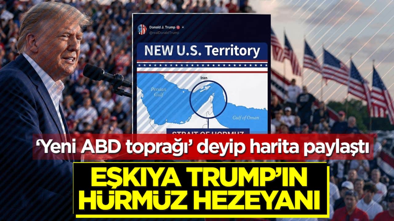 ‘Yeni ABD toprağı’ deyip harita paylaştı: Eşkıya Trump’ın Hürmüz hezeyanı