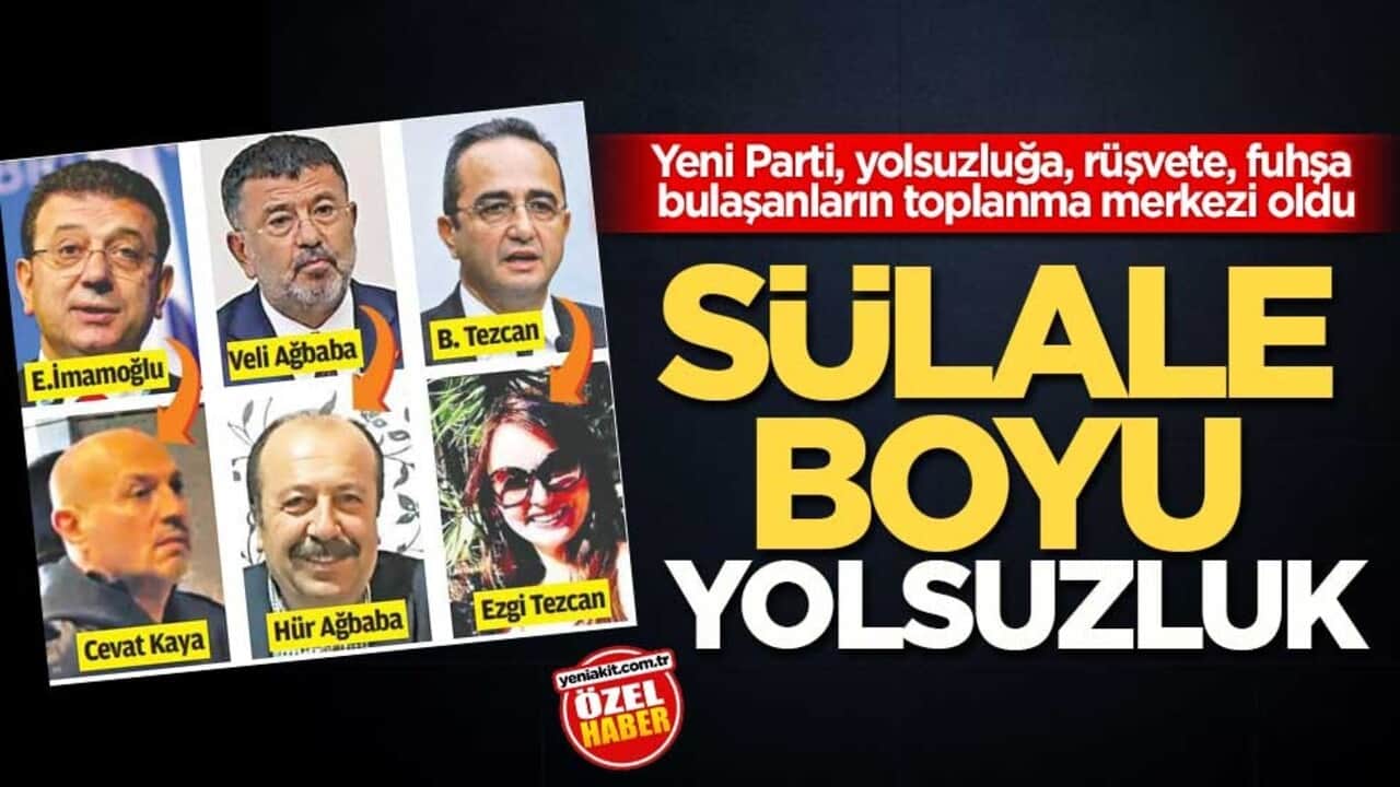 Yeni Parti, yolsuzluğa, rüşvete, fuhşa bulaşanların toplanma merkezi oldu! Sülale boyu yolsuzluk