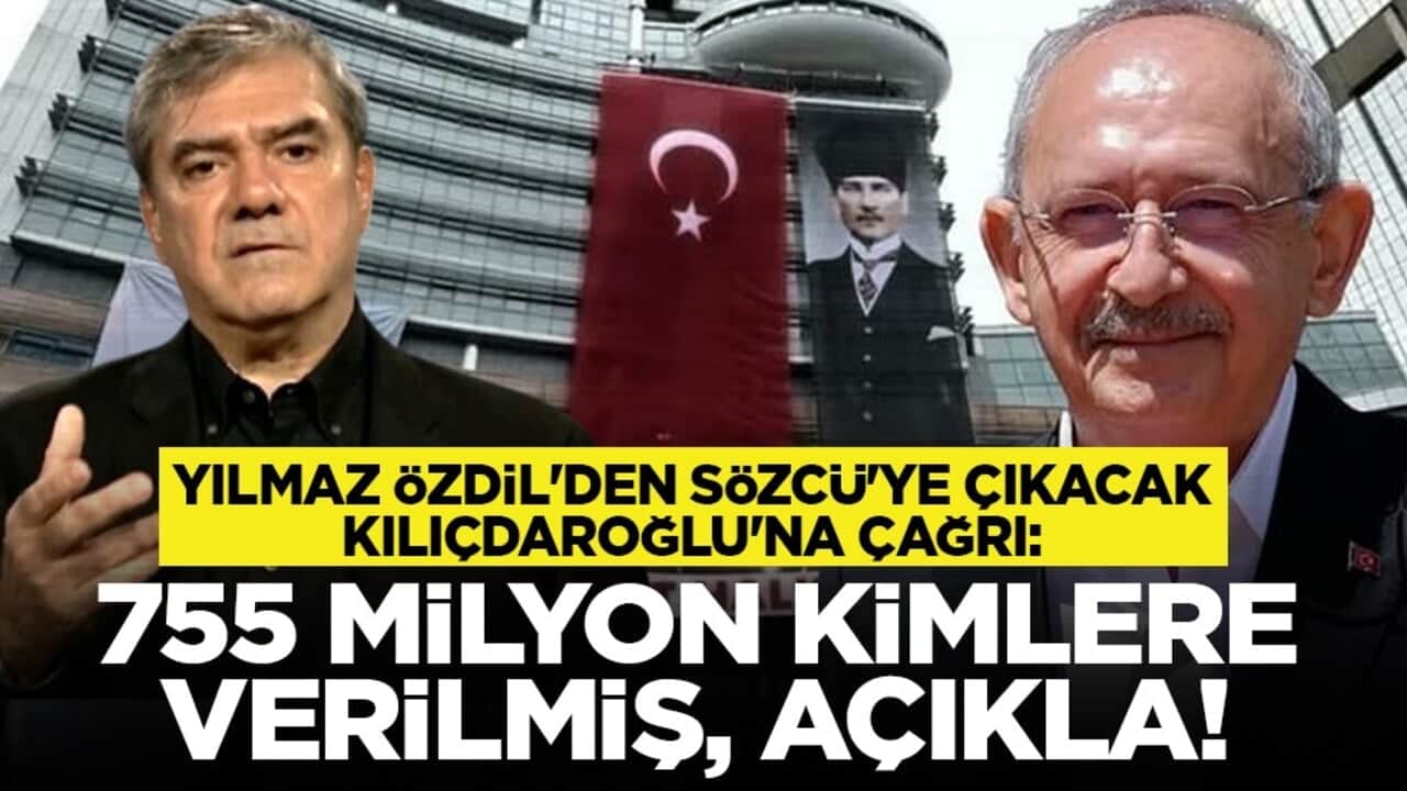 Yılmaz Özdil'den Sözcü'ye çıkacak Kılıçdaroğlu'na çağrı: 755 milyon kimlere verilmiş, açıkla!