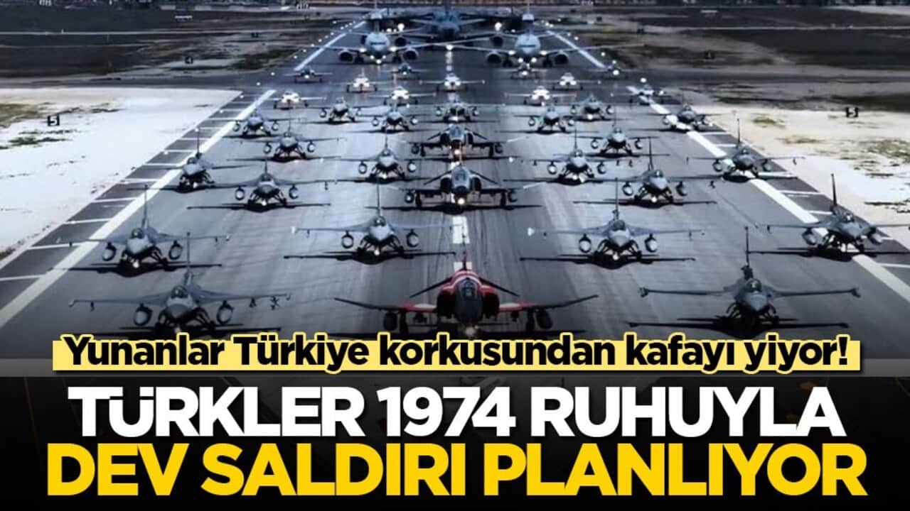 Yunanlar Türkiye korkusundan kafayı yiyor: Türkler 1974 ruhuyla dev saldırı planlıyor
