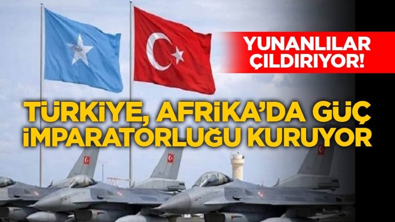 Yunanlılar çıldırıyor! Türkiye, Afrika’da güç imparatorluğu kuruyor