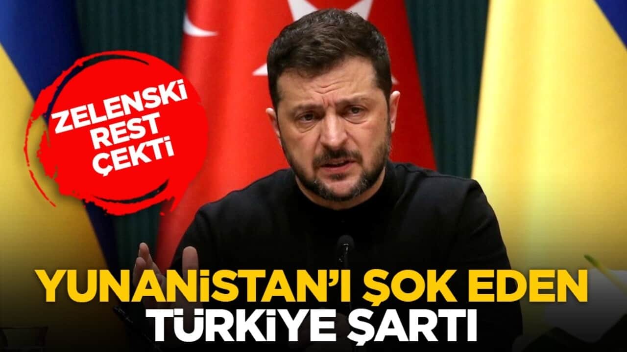 Zelenski rest çekti: Yunanistan’ı şok eden Türkiye şartı