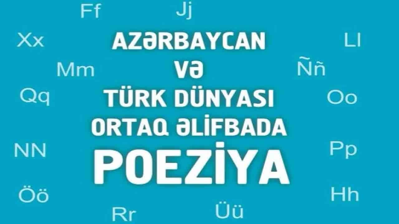 Ortak Türk Alfabesiyle ilk şiir antolojisi Azerbaycan'da yayımlandı