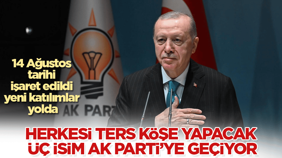 14 Ağustos tarihi işaret edildi, yeni katılımlar yolda: Herkesi ters köşe yapacak üç isim AK Parti’ye geçiyor