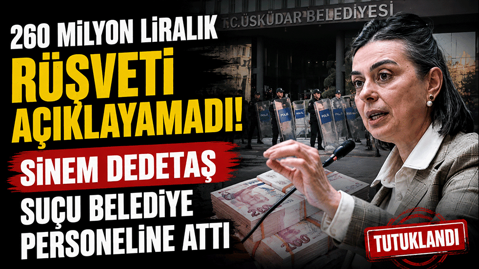 260 milyon liralık rüşveti açıklayamadı! Sinem Dedetaş suçu belediye personeline attı