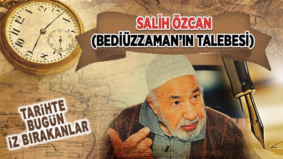 3 Ağustos 2015: Salih Özcan'ın vefatı (Bediüzzaman’ın Talebesi)