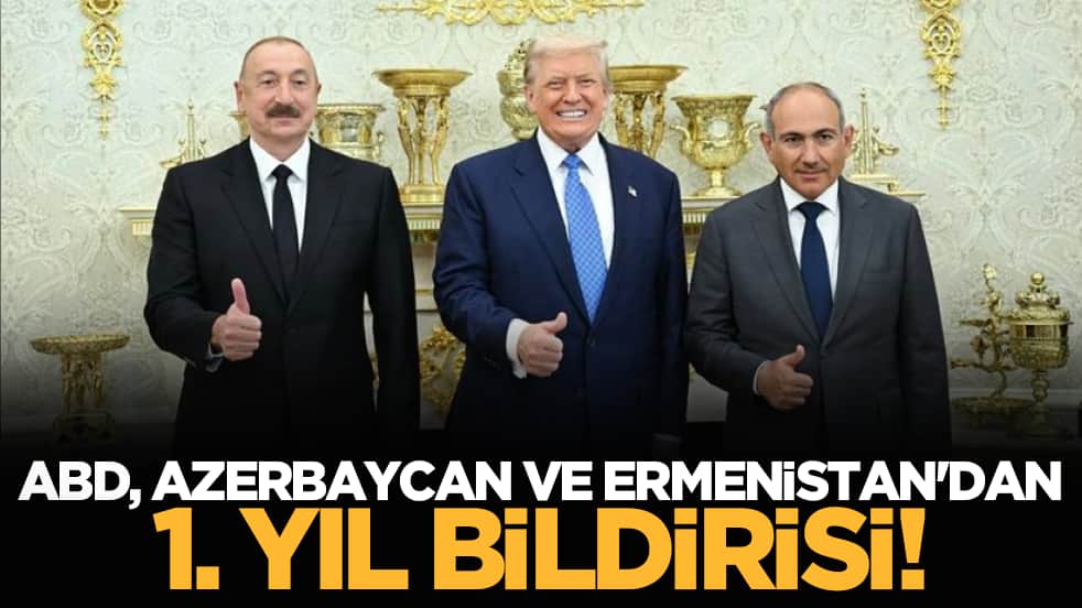 ABD, Azerbaycan ve Ermenistan'dan 1. yıl bildirisi!
