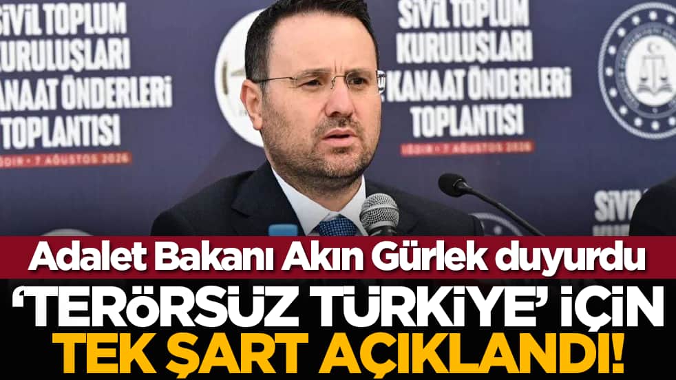 Adalet Bakanı Akın Gürlek duyurdu: "Terörsüz Türkiye" için tek şart açıklandı!