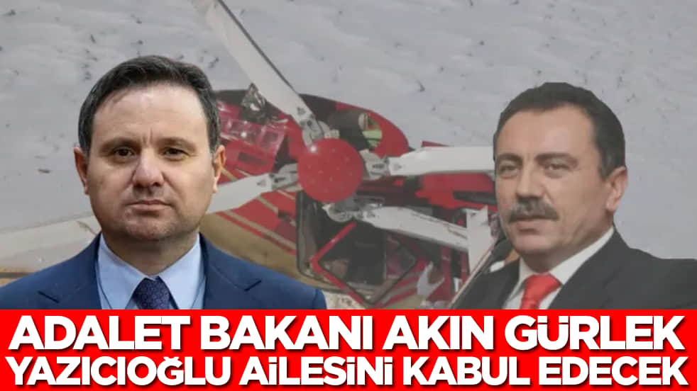 Adalet Bakanı Akın Gürlek, Yazıcıoğlu ailesini kabul edecek