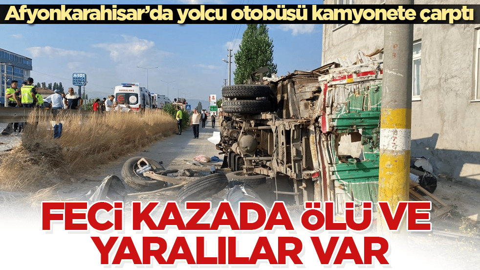 Afyonkarahisar’da yolcu otobüsü kamyonete çarptı! Feci kazada ölü ve yaralılar var