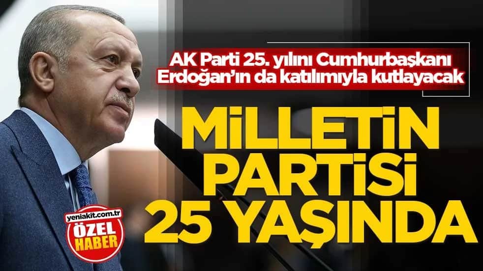 AK Parti 25. yılını Cumhurbaşkanı Erdoğan’ın da katılımıyla kutlayacak! Milletin partisi 25 yaşında