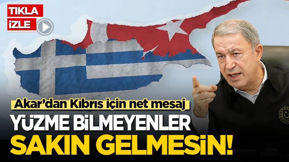 Akar’dan Kıbrıs için net mesaj: Yüzme bilmeyenler sakın gelmesin!