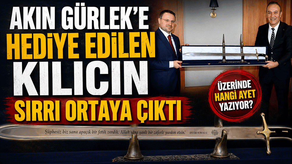 Akın Gürlek'e hediye edilen kılıcın üzerinde ne yazıyor? İşte dikkat çeken ayet