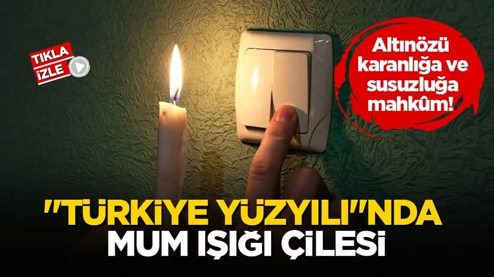 Altınözü karanlığa ve susuzluğa mahkûm! "Türkiye Yüzyılı"nda mum ışığı çilesi