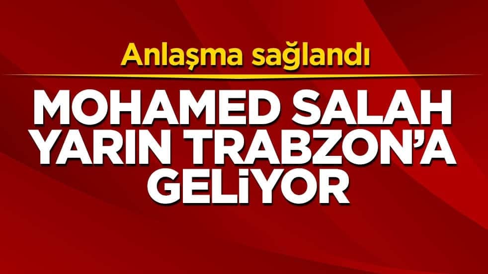 Anlaşma tamam! Mohamed Salah yarın Trabzon’a geliyor