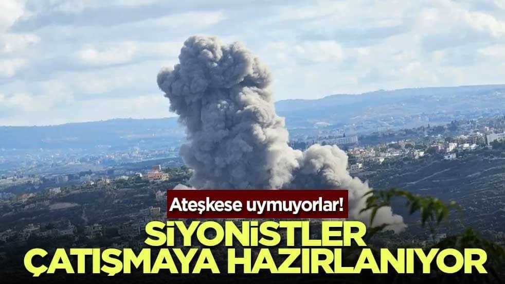 Ateşkese uymuyorlar! Siyonistler çatışmaya hazırlanıyor