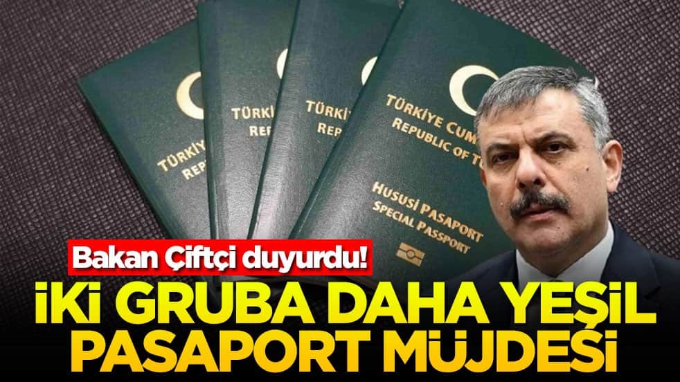 Bakan Çiftçi duyurdu: İki gruba daha yeşil pasaport müjdesi