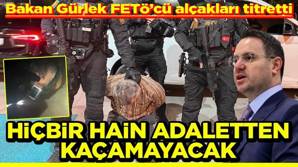 Bakan Gürlek FETÖ’cü alçakları titretti Hiçbir hain adaletten kaçamayacak