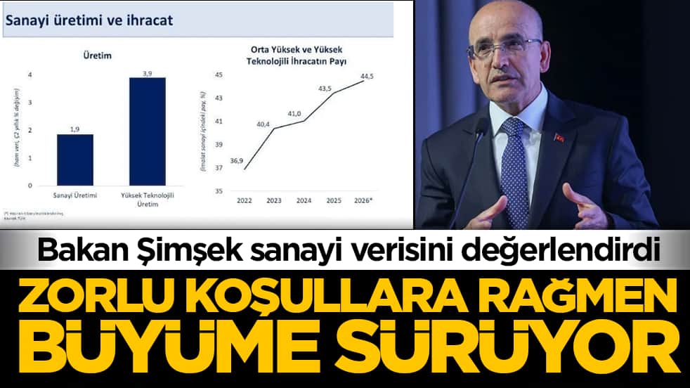 Bakan Şimşek sanayi verisini değerlendirdi: Zorlu koşullara rağmen büyüme sürüyor!