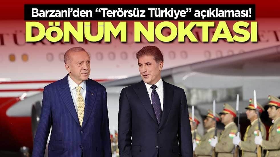 Barzani’den "Terörsüz Türkiye" açıklaması! Dönüm noktası