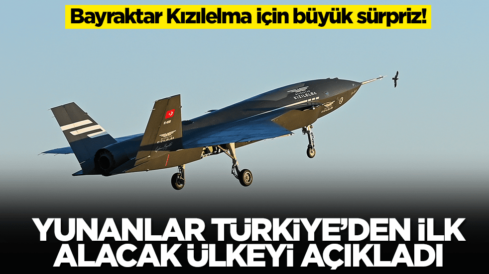 Bayraktar Kızılelma için büyük sürpriz: Yunanlar, Türkiye’den ilk alacak ülkeyi açıkladı