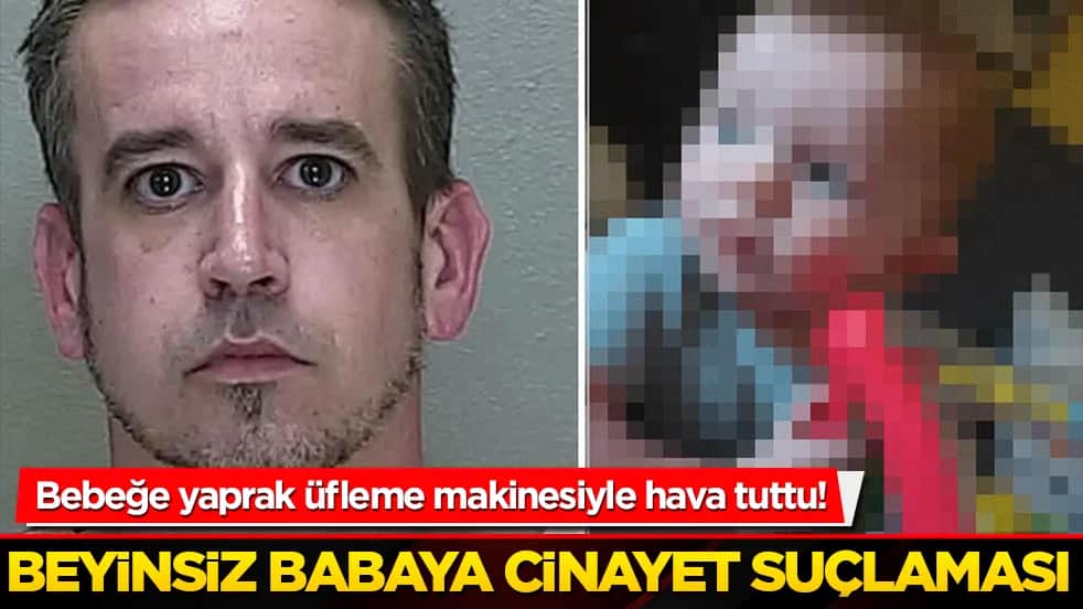 Bebeğe yaprak üfleme makinesiyle hava tuttu! Beyinsiz babaya cinayet suçlaması