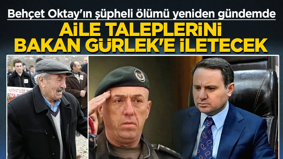 Behçet Oktay'ın şüpheli ölümü yeniden gündemde! Aile taleplerini Bakan Gürlek'e iletecek