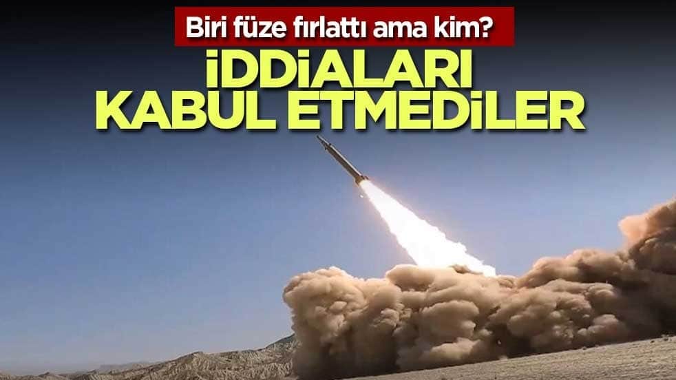 Biri füze fırlattı ama kim? İddiaları kabul etmediler